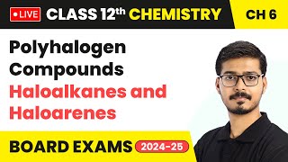 Polyhalogen Compounds - Haloalkanes and Haloarenes | Class 12 Chemistry Chapter 6 | #live
