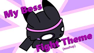 My Boss Fight Theme (Mashup)