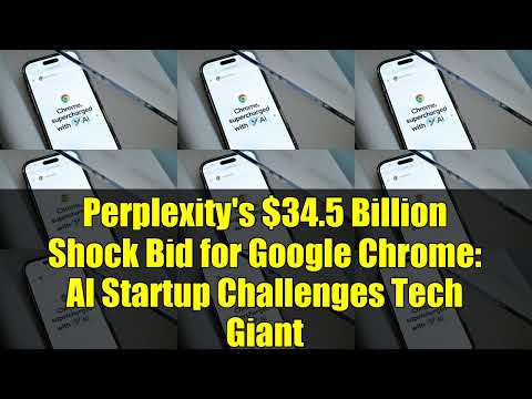 Perplexity's $34.5 Billion Shock Bid for Google Chrome: AI Startup Challenges Tech Giant