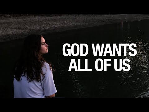 GOD WANTS ALL OF US