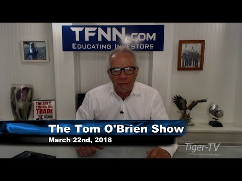 March 22nd Tom O'Brien Show on TFNN - 2018