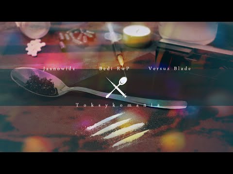 Jasnowidz x Bedi RwP x Versuz Blade - Toksykomania
