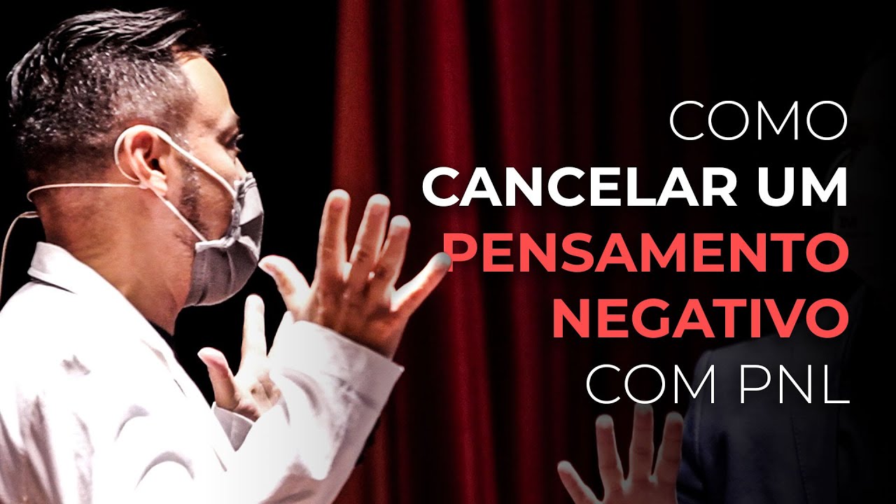 COMO CANCELAR UM PENSAMENTO NEGATIVO COM PNL