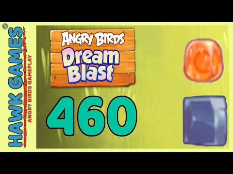 Angry Birds Dream Blast Level 460 - Walkthrough, No Boosters