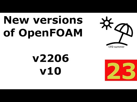 [Community video] - CFD Summer 2022 - New versions of OpenFOAM