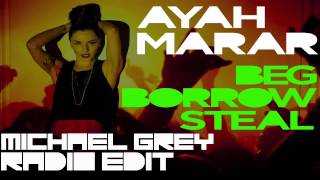 Ayah Marar - Beg Borrow Steal (Michael Grey Radio Edit)