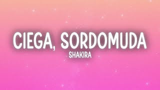 Shakira - Ciega, Sordomuda (Letra/Lyrics)