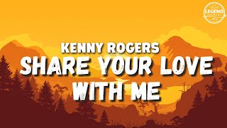 Share Your Love With Me (Lyrics) - Kenny Rogers