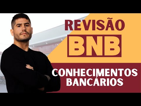 REVISÃO BANCO do NORDESTE - CONHECIMENTOS BANCÁRIOS
