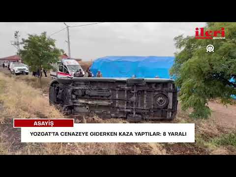 Yozgat'ta cenazeye giderken kaza yaptılar: 8 yaralı | İleri Gazetesi