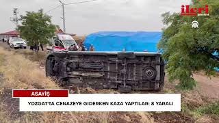 Yozgat'ta cenazeye giderken kaza yaptılar: 8 yaralı | İleri Gazetesi