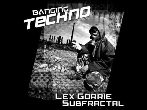 Banging Techno sets 037 Lex Gorrie & Subfractal