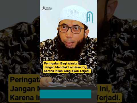 Jangan Menolak Lamaran Ini, Karena Inilah Yang Akan Terjadi. || Ustadz Khalid Basalamah