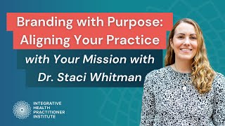 Branding with Purpose: Aligning Your Practice with Your Mission with Dr. Staci Whitman