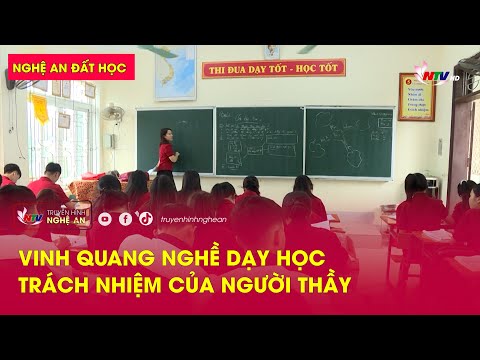 Nghệ An đất học: Vinh quang nghề dạy học – Trách nhiệm của người thầy (NTV)