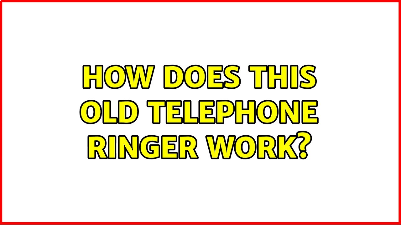 How does this old telephone ringer work? (5 Solutions!!)