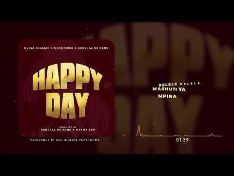 HAPPY DAY MLOLE CLASSIC X MAXMAZER X GENERAL DE SONG (OFFICIAL AUDIO)