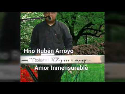 (Hno ruben arroyo - Amor inmensurable)