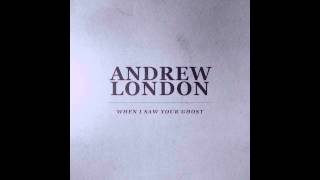 Andrew London - When I Saw Your Ghost (Single)