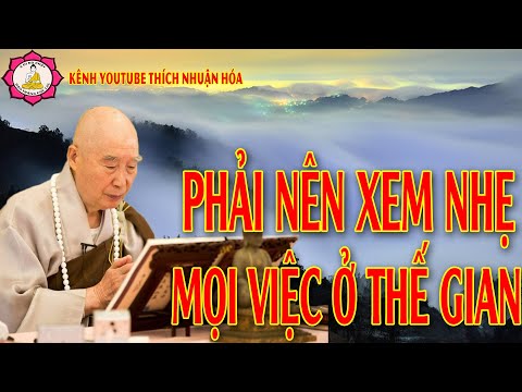 Phải Nên Xem Nhẹ Mọi Việc Ở Thế Gian_Pháp Sư Tịnh Không Giảng | Kênh Youtube Thích Nhuận Hóa