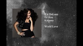 Kat DeLuna, DJ Rim & Kalenna - World Love