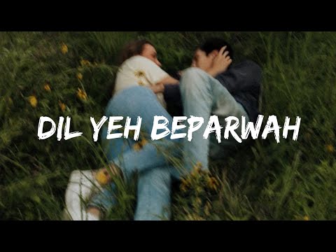 Dil Yeh Beparwah [Lyrics] Raj Barman
