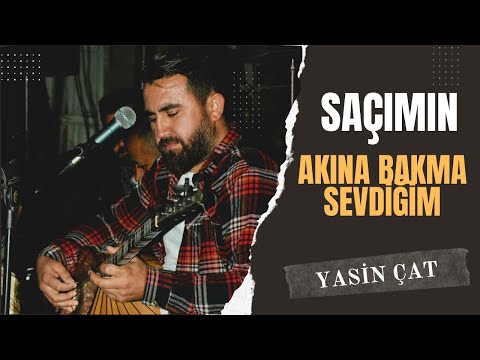 Yasin Çat )) Saçımın Akına Bakma Sevdiğim 2023