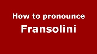 How to pronounce Fransolini