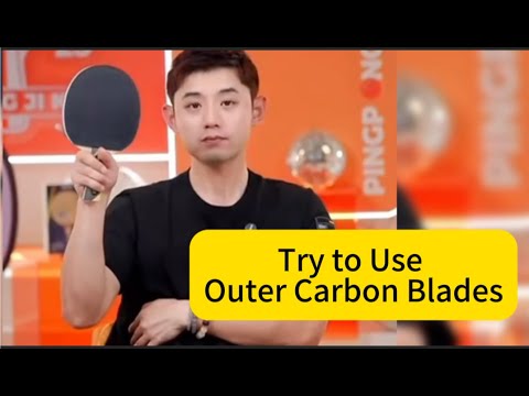 Try to Use Outer Carbon Blades, and Zhang Jike Explained Why