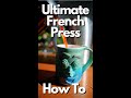 Ultimate French Press Coffee How To