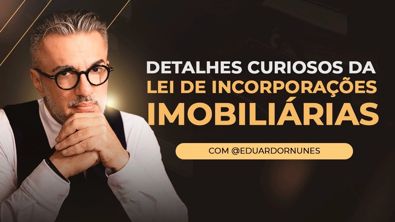 Detalhes curiosos da Lei de Incorporações Imobiliárias com @eduardornunes