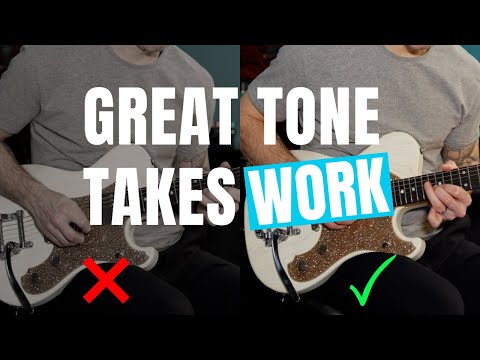 Great Tone Takes Work: Here’s What Some People Overlook