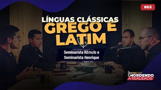 Línguas Clássicas: Latim e Grego - Mordendo a Realidade #03