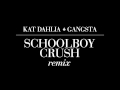 Kat Dahlia - Gangsta (Schoolboy Crush Remix ...