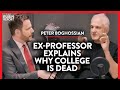 Ex-Professor Exposes Why Universities Can't Be Saved | Peter Boghossian