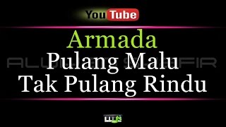 Download lagu Karaoke Armada - Pulang Malu Tak Pulang Rindu mp3 Download lagu Karaoke Armada - Pulang Malu Tak Pulang Rindu mp3