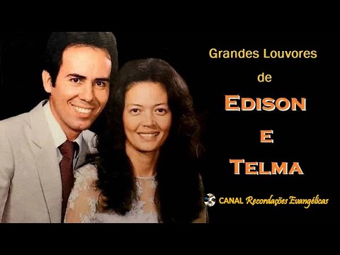 Grandes Louvores de Edison e Telma.