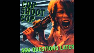 Cop Shoot Cop - Ask Questions Later (full album + b-sides)