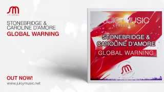 Out Now: StoneBridge & Caroline D'Amore - Global Warning [Juicy Music]