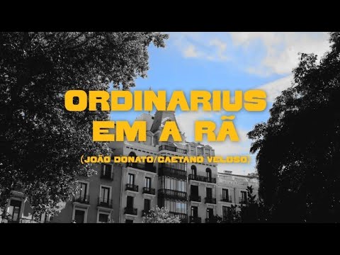Ordinarius em "A rã" (João Donato/ Caetano Veloso)