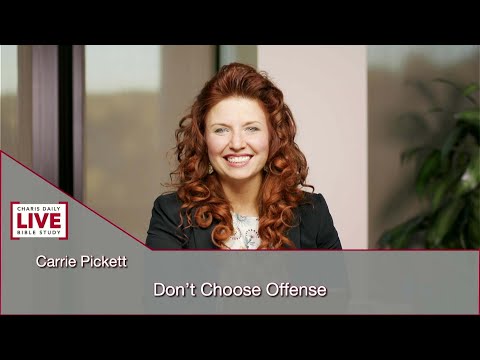 Charis Daily Live Bible Study: Don't Choose Offense - Carrie Pickett - October 21, 2021