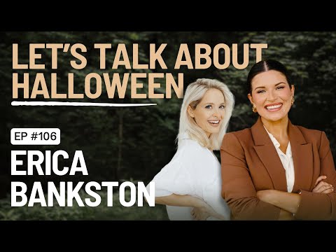 EP 106 - Let’s Talk Halloween with Erica Bankston