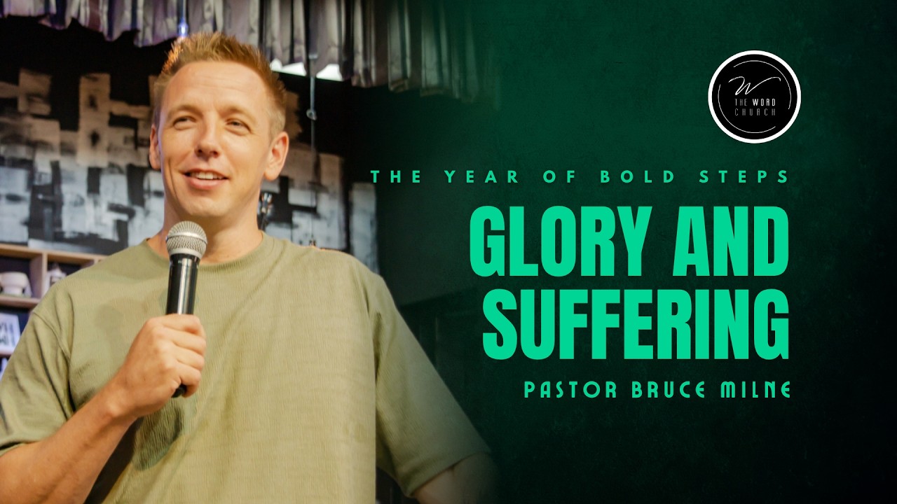 Glory and Suffering | Bruce Milne | The Word Church