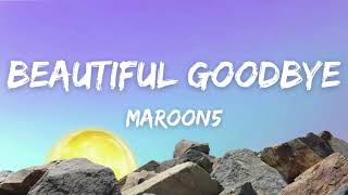 Beautiful goodbye -  Maroon5 (Lyrics)