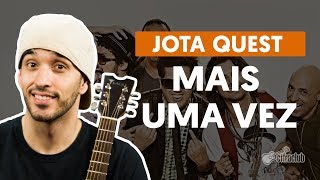 Mais Uma Vez - Jota Quest (aula de violão completa)