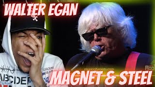 FIRST TIME HEARING | WALTER EGAN - MAGNET AND STEEL | REACTION