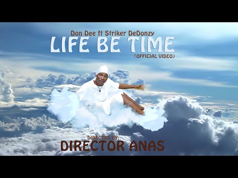 Don Dee  - Life Be Time Ft De Donzy (Official Video)
