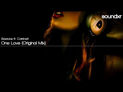 Saxtone ft. Catrinah: One Love (Original Mix)