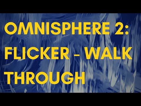 FREE Omnisphere 2: Flicker - Soundbank Walkthrough