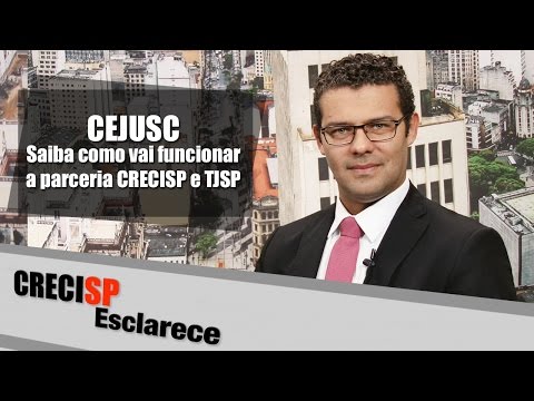 CRECI Esclarece 254 - CEJUSC - Saiba como vai funcionar a parceria CRECISP e TJSP